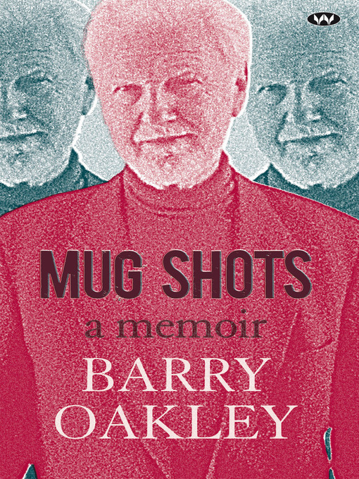 Title details for Mug Shots: a memoir by Barry Oakley - Available